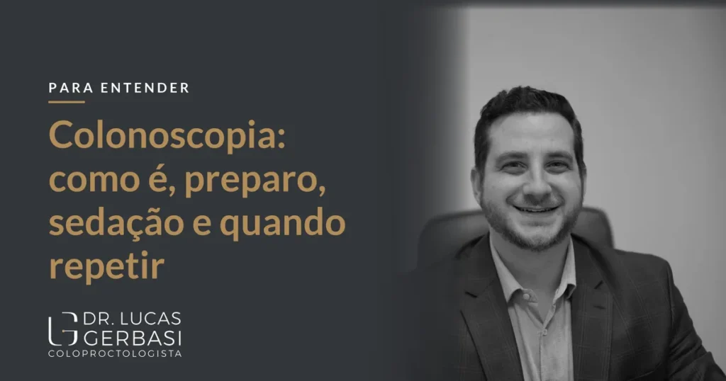 Dr. Lucas Gerbasi e o título do texto: Colonoscopia: como é, preparo, sedação e quando repetir